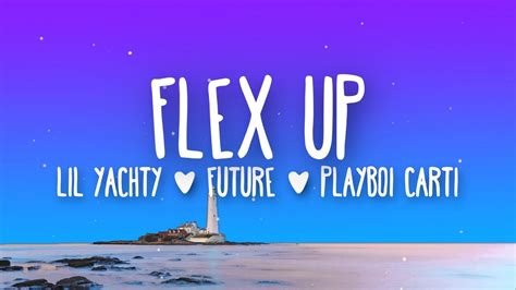 Lil Yachty, Future & Playboi Carti – Flex Up Lyrics .